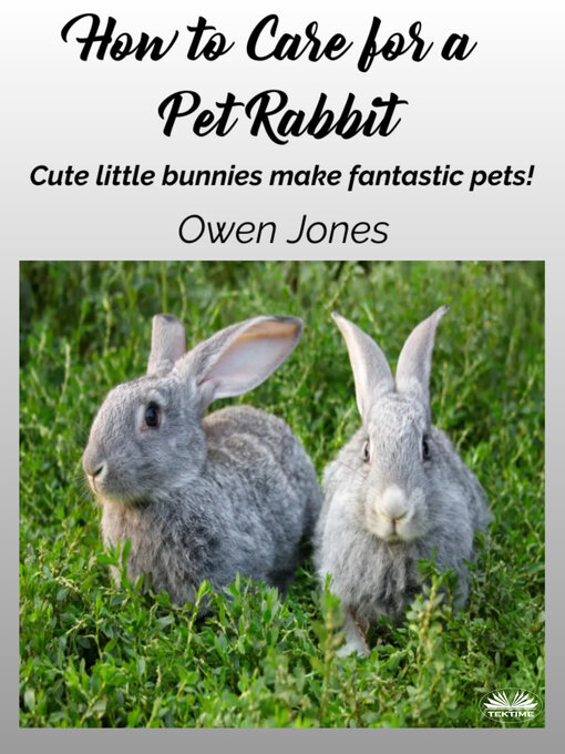 Title details for How To Care For A Pet Rabbit by Owen Jones - Available